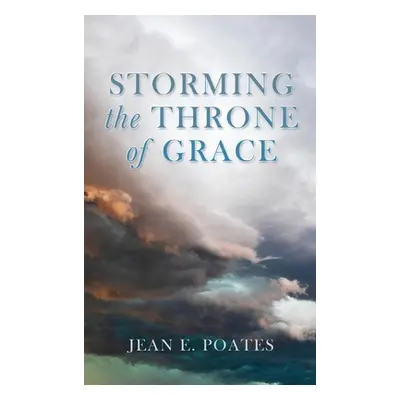 "Storming the Throne of Grace" - "" ("Poates Jean E.")(Pevná vazba)