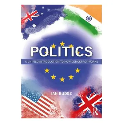 "Politics: A Unified Introduction to How Democracy Works" - "" ("Budge Ian")(Paperback)