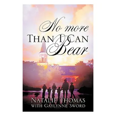 "No More Than I Can Bear" - "" ("Thomas Natalie")(Paperback)