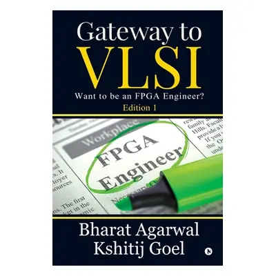 "Gateway to VLSI: Want to be an FPGA Engineer?" - "" ("Bharat Agarwal")(Paperback)