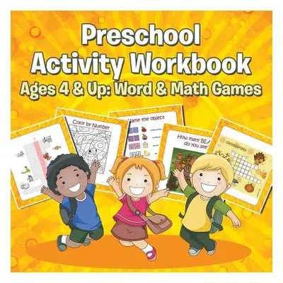 "Preschool Activity Workbook Ages 4 & Up: Word & Math Games" - "" ("Speedy Publishing LLC")(Pape