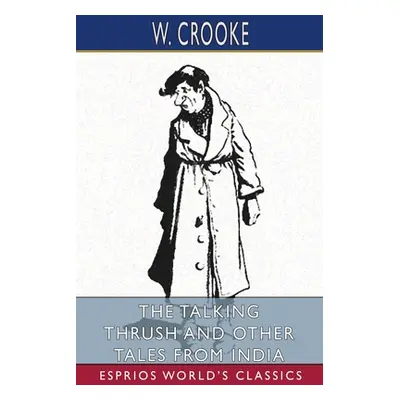 "The Talking Thrush and Other Tales From India (Esprios Classics)" - "" ("Crooke W.")(Paperback)