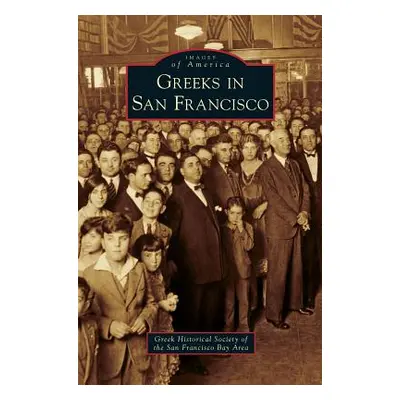 "Greeks in San Francisco" - "" ("Greek Historical Society of the San Fran")(Pevná vazba)