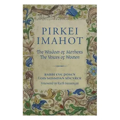 "Pirkei Imahot: The Wisdom of Mothers, the Voices of Women" - "" ("Shenker Lois Sussman")(Paperb