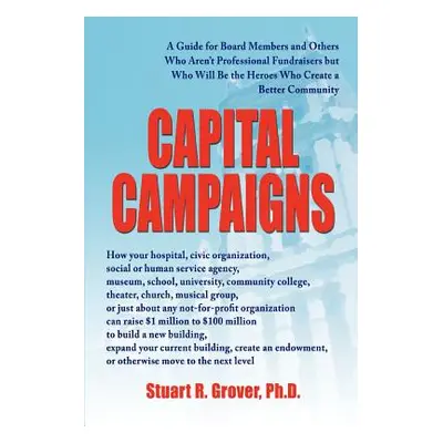 "Capital Campaigns: A Guide for Board Members and Others Who Aren't Professional Fundraisers but