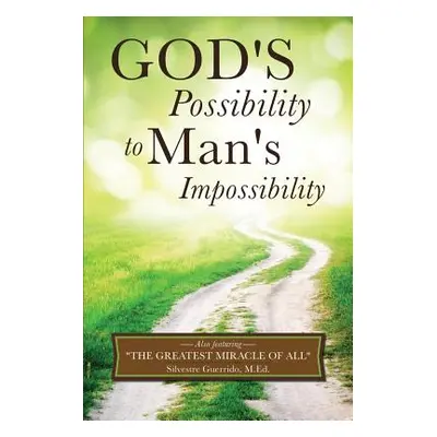 "God's Possibility to Man's Impossibility" - "" ("Guerrido M. Ed Silvestre")(Paperback)