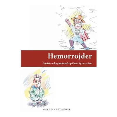 "Hemorrojder: Smrt- och symptomfri p bara fyra veckor" - "" ("Alexander Marco")(Paperback)