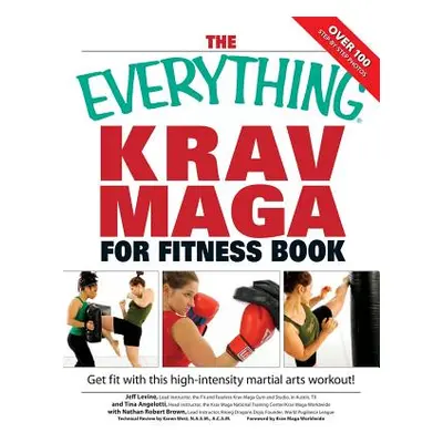 "The Everything Krav Maga for Fitness Book: Get Fit Fast with This High-Intensity Martial Arts W