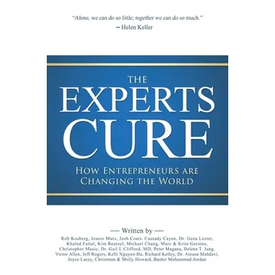 "The Experts Cure: How Entrepreneurs Are Changing the World" - "" ("Kosberg Rob")(Pevná vazba)