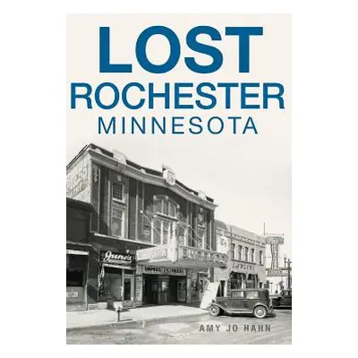 "Lost Rochester, Minnesota" - "" ("Hahn Amy Jo")(Pevná vazba)