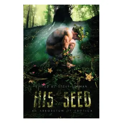 "His Seed: An Arboretum of Erotica" - "" ("Berman Steve")(Paperback)