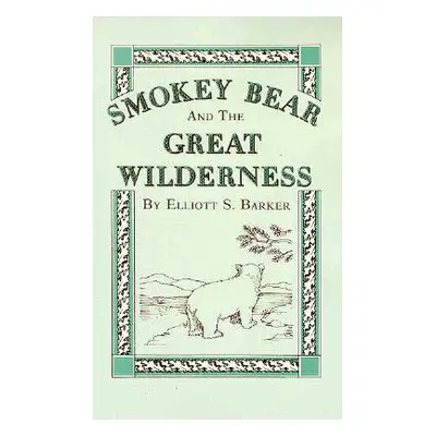 "Smokey Bear and the Great Wilderness" - "" ("Barker Elliott S.")(Paperback)