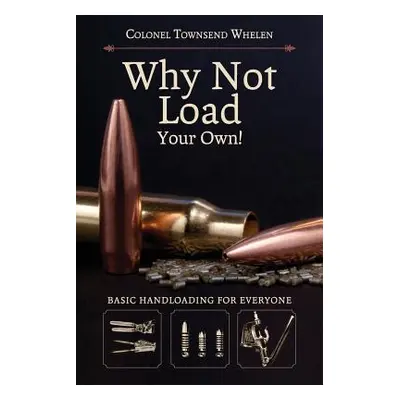 "Why Not Load Your Own" - "" ("Whelen Townsend")(Paperback)