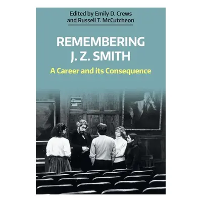 "Remembering J. Z. Smith: A Career and Its Consequence" - "" ("Crews Emily D.")(Paperback)