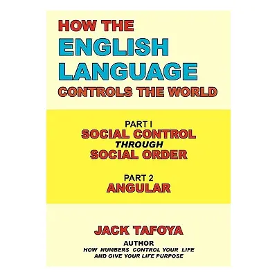 "How the English Language Controls the World: Part One: Social Control Through Social Order/Part