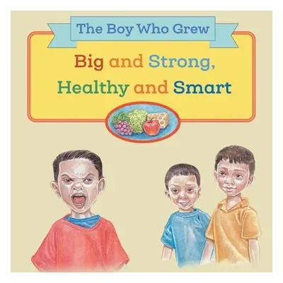 "The Boy Who Grew Big and Strong, Healthy and Smart" - "" ("Grageda Floravez Graciela")(Paperbac