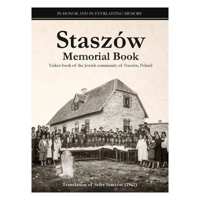 "Staszw Memorial Book: Translation of Sefer Staszw (The Staszw Book)" - "" ("Erlich Elchanan")(P