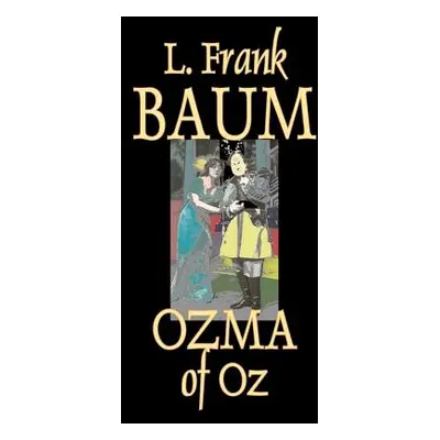 "Ozma of Oz by L. Frank Baum, Fiction, Fantasy, Fairy Tales, Folk Tales, Legends & Mythology" - 