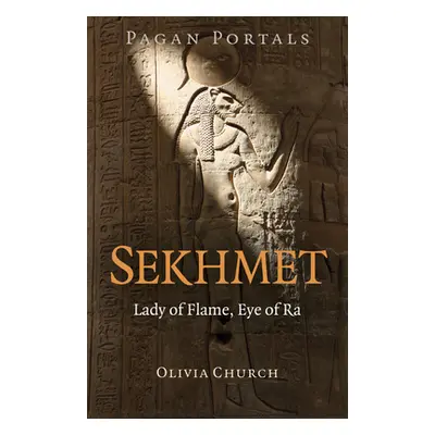 "Pagan Portals - Sekhmet: Lady of Flame, Eye of Ra" - "" ("Church Olivia")(Paperback)