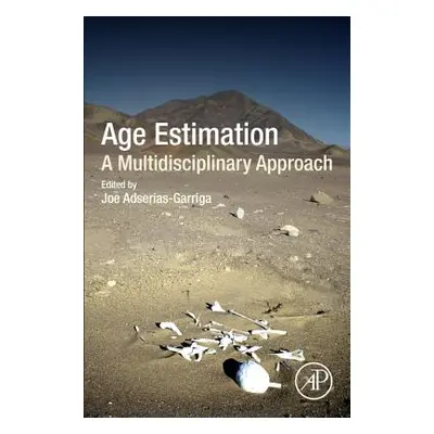 "Age Estimation: A Multidisciplinary Approach" - "" ("Adserias-Garriga Joe")(Paperback)