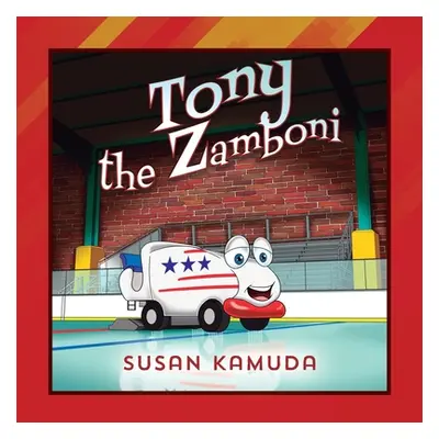 "Tony the Zamboni" - "" ("Kamuda Susan")(Paperback)