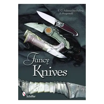 "Fancy Knives: A Complete Analysis & Introduction to Make Your Own" - "" ("Steigerwald Stefan")(