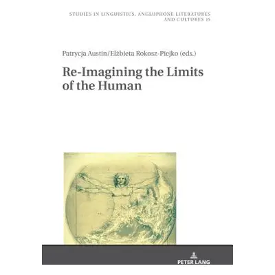 "Re-Imagining the Limits of the Human" - "" ("Kieltyka Robert")(Pevná vazba)