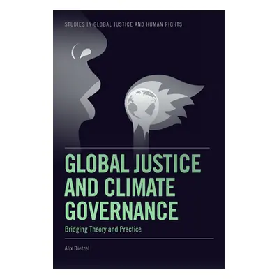 "Global Justice and Climate Governance: Bridging Theory and Practice" - "" ("Dietzel Alix")(Pape