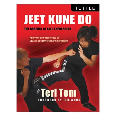 "Jeet Kune Do: The Arsenal of Self-Expression" - "" ("Tom Teri")(Paperback)