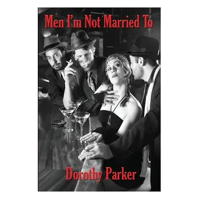 "Men I'm Not Married To" - "" ("Parker Dorothy")(Paperback)