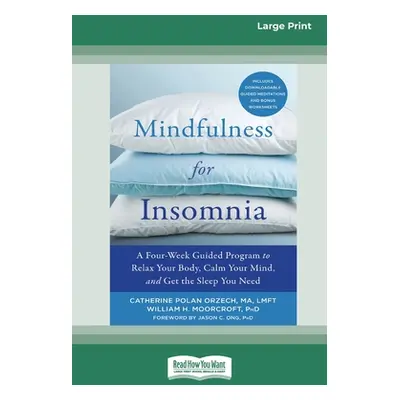 "Mindfulness for Insomnia: A Four-Week Guided Program to Relax Your Body, Calm Your Mind, and Ge