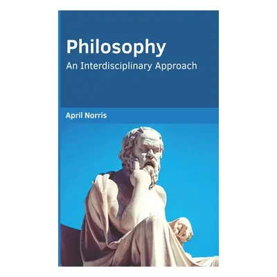 "Philosophy: An Interdisciplinary Approach" - "" ("Norris April")(Pevná vazba)