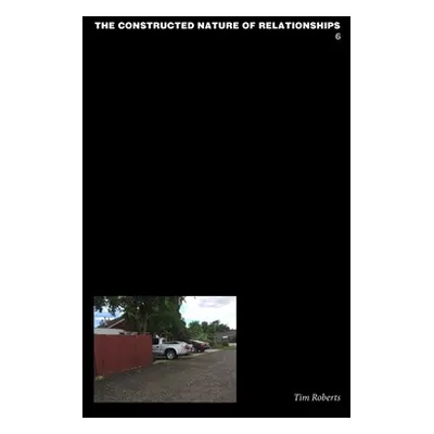 "The Constructed Nature of Relationships, 6" - "" ("Roberts Tim")(Paperback)