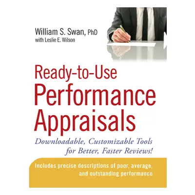 "Ready-To-Use Performance Appraisals: Downloadable, Customizable Tools for Better, Faster Review