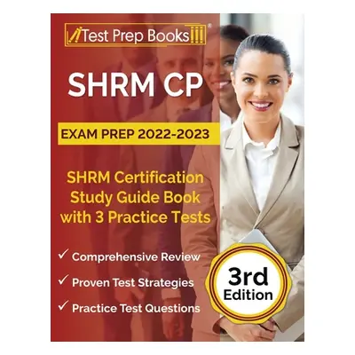 "SHRM CP Exam Prep 2022-2023: SHRM Certification Study Guide Book with 3 Practice Tests [3rd Edi