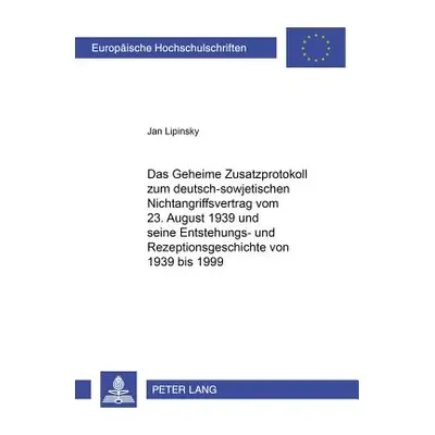 "Das Geheime Zusatzprotokoll Zum Deutsch-Sowjetischen Nichtangriffsvertrag Vom 23. August 1939 U