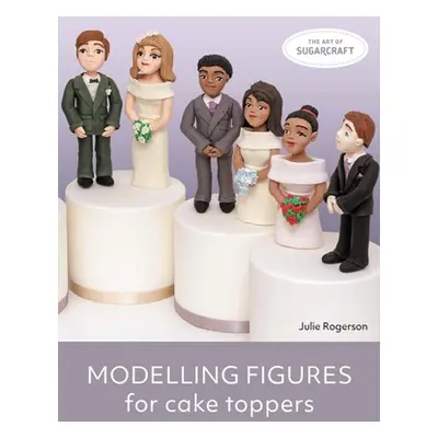 "Modelling Figures for Cake Toppers" - "" ("Rogerson Julie")(Paperback)