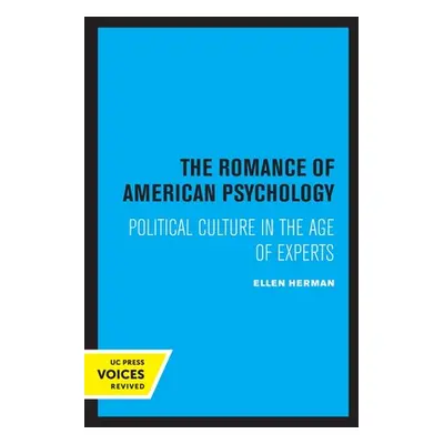 "The Romance of American Psychology: Political Culture in the Age of Experts" - "" ("Herman Elle