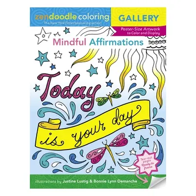 "Zendoodle Coloring Gallery: Mindful Affirmations: Poster-Size Artwork to Color and Display" - "