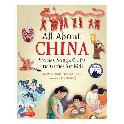 "All about China: Stories, Songs, Crafts and Games for Kids" - "" ("Branscombe Allison")(Pevná v