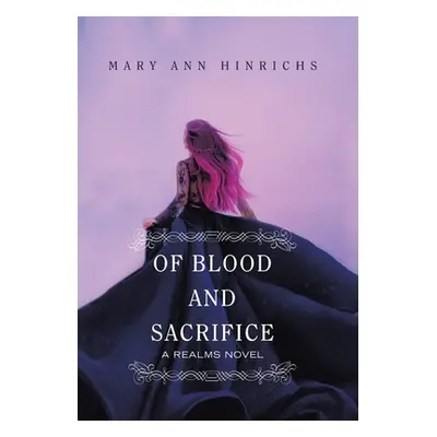 "Of Blood and Sacrifice: A Realms Novel" - "" ("Hinrichs Mary Ann")(Pevná vazba)