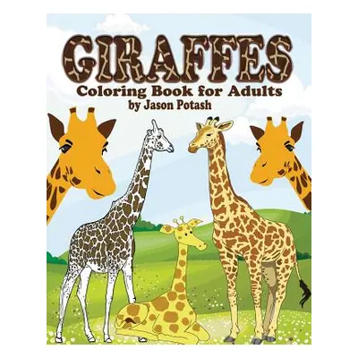 "Giraffes Coloring Book for Adults" - "" ("Potash Jason")(Paperback)