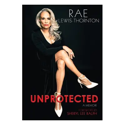 "Unprotected: A Memoir" - "" ("Lewis Thornton Rae")(Pevná vazba)