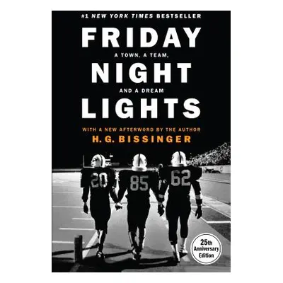 "Friday Night Lights (25th Anniversary Edition): A Town, a Team, and a Dream" - "" ("Bissinger H