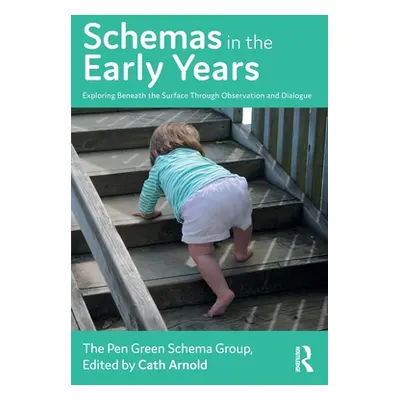 "Schemas in the Early Years: Exploring Beneath the Surface Through Observation and Dialogue" - "