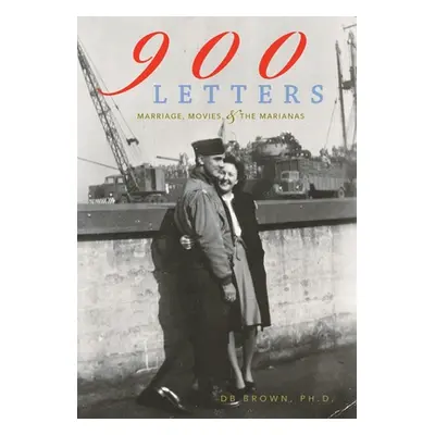 "900 Letters: Marriage, Movies, and the Marianas" - "" ("Brown Db")(Pevná vazba)