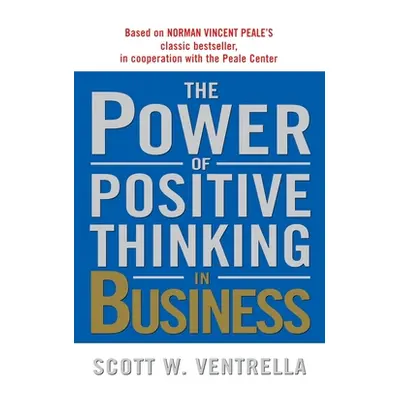 "The Power of Positive Thinking in Business" - "" ("Ventrella Scott W.")(Paperback)