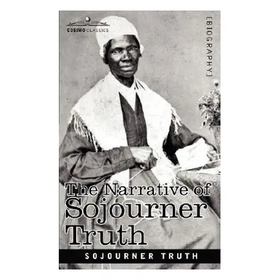 "The Narrative of Sojourner Truth" - "" ("Truth Sojourner")(Paperback)