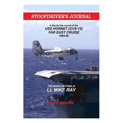 "Stoofdriver's Journal: USS Hornet Far East cruise 1965" - "" ("Ray Mike")(Paperback)