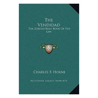 "The Vendidad: The Zoroastrian Book Of The Law" - "" ("Horne Charles F.")(Pevná vazba)